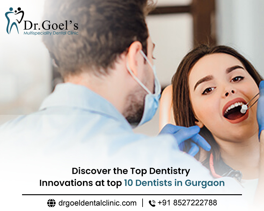 Discover the Top Dentistry Innovations at top 10 Dentists in Gurgaon